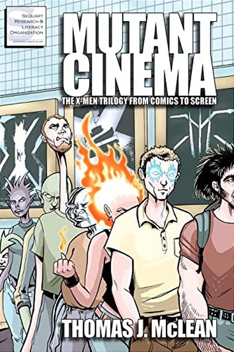 Mutant Cinema: The X-Men Trilogy From Comics To Screen-..