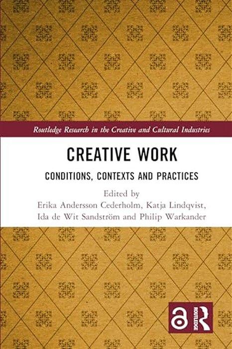 Creative Work: Conditions, Contexts And Practices-..