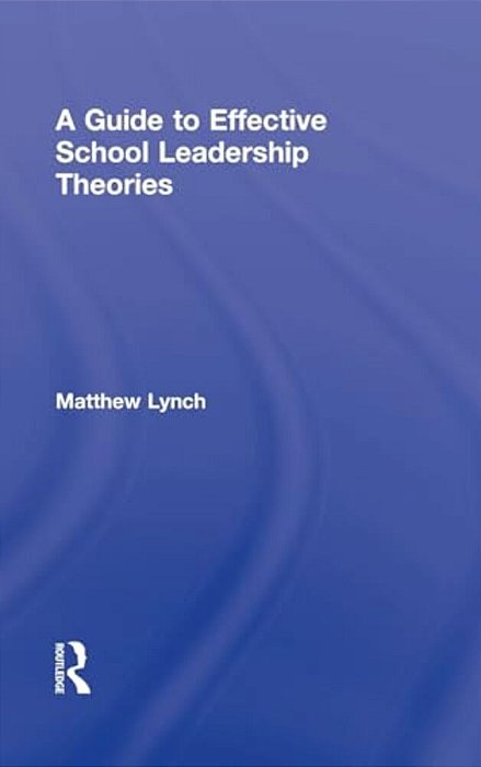 A Guide To Effective School Leadership Theories-..