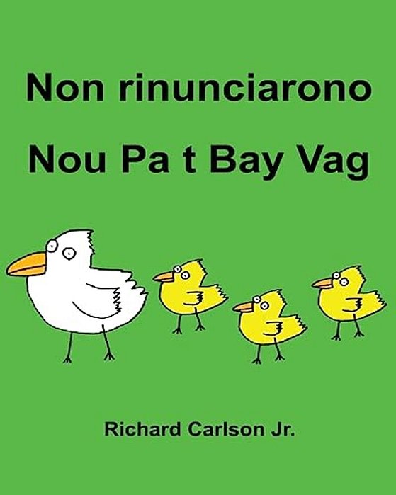 Non Rinunciarono Nou Pa T Bay Vag: Libro Illustrato Per Bambini Italiano-Creolo Haitian (Edizione Bilingue)-..