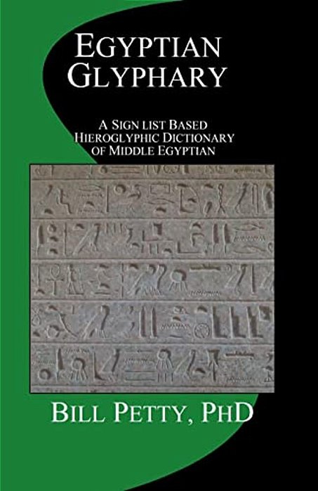 Egyptian Glyphary: Hieroglyphic Dictionary And Sign List-..