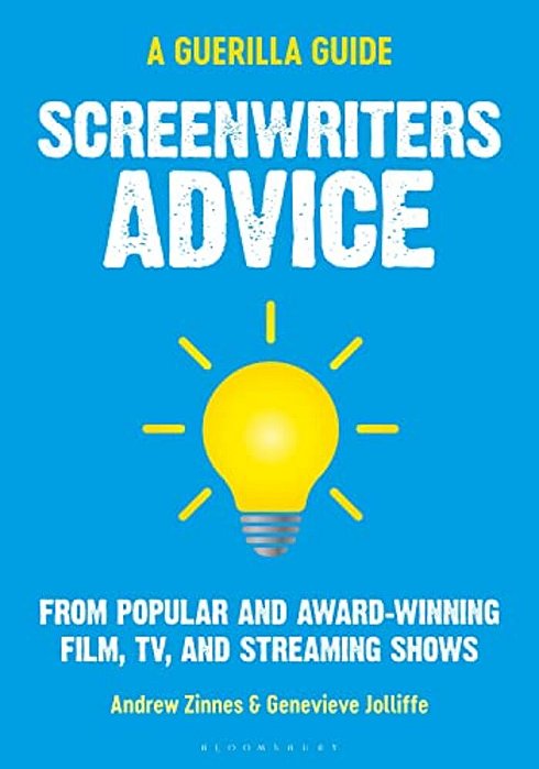 Screenwriters Advice: From Popular And Award Winning Film, Tv, And Streaming Shows-..