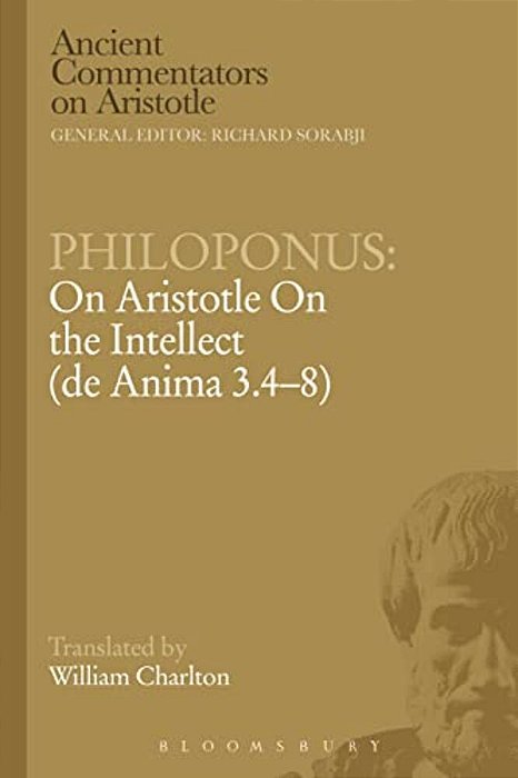 Philoponus: On Aristotle On The Intellect (De Anima 3.4-8)-..