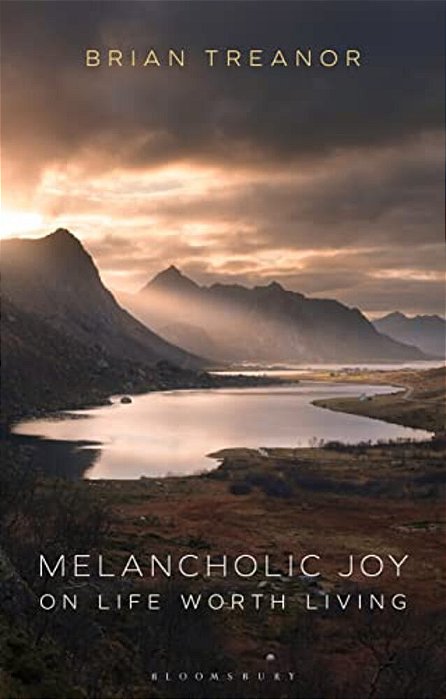 Melancholic Joy: On Life Worth Living-..