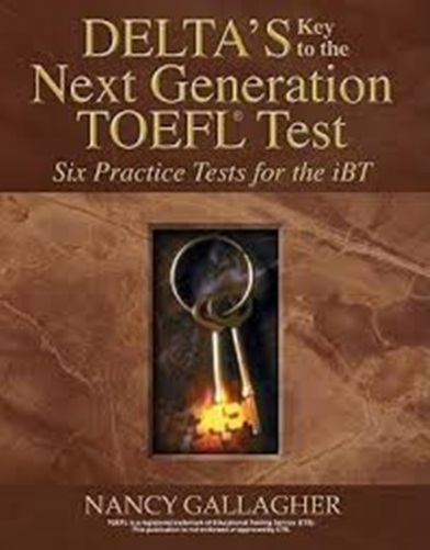 Delta's Key To The Next Generation TOEFL Test - Six Practice Tests For The Ibt-..