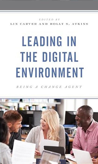 Leading In The Digital Environment: Being A Change Agent-..