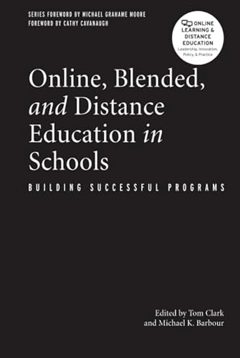 Online, Blended, And Distance Education In Schools: Building Successful Programs-..