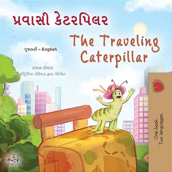 The Traveling Caterpillar (Gujarati English Bilingual Book For Kids)-..