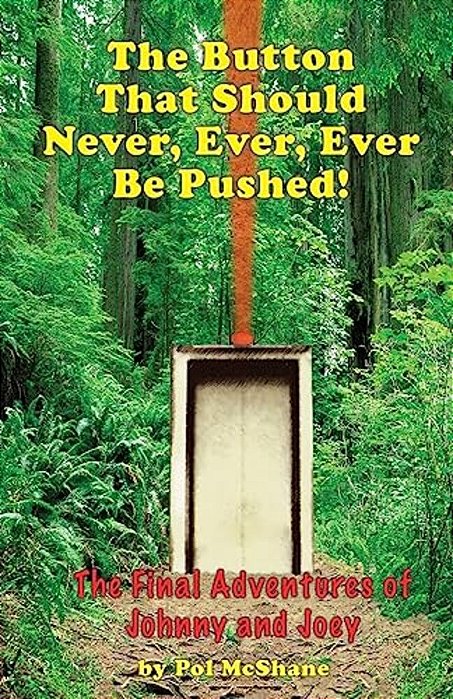 The Button That Should Never, Ever, Ever Be Pushed: The Adventures Of Johnny And Joey-..