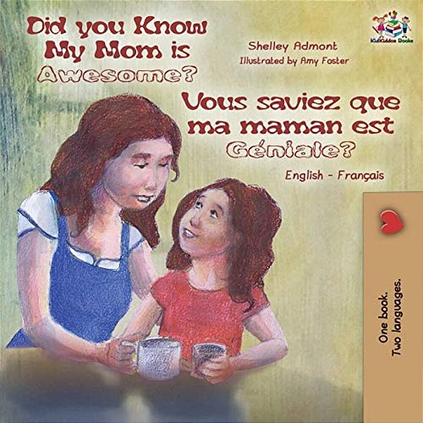 Did You Know My Mom Is Awesome? Vous Saviez Que Ma Maman Est Géniale?: English French Bilingual Childrens Book-..