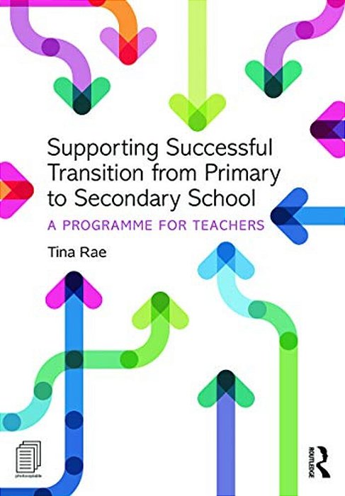 Supporting Successful Transition From Primary To Secondary School: A Programme For Teachers-..