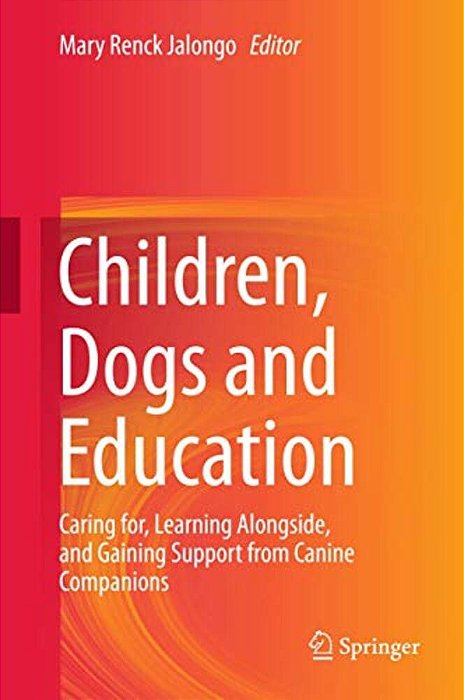 Children, Dogs And Education: Caring For, Learning Alongside, And Gaining Support From Canine Companions-..