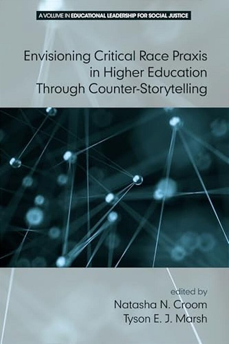 Envisioning Critical Race Praxis In Higher Education Through Counter-Storytelling-..