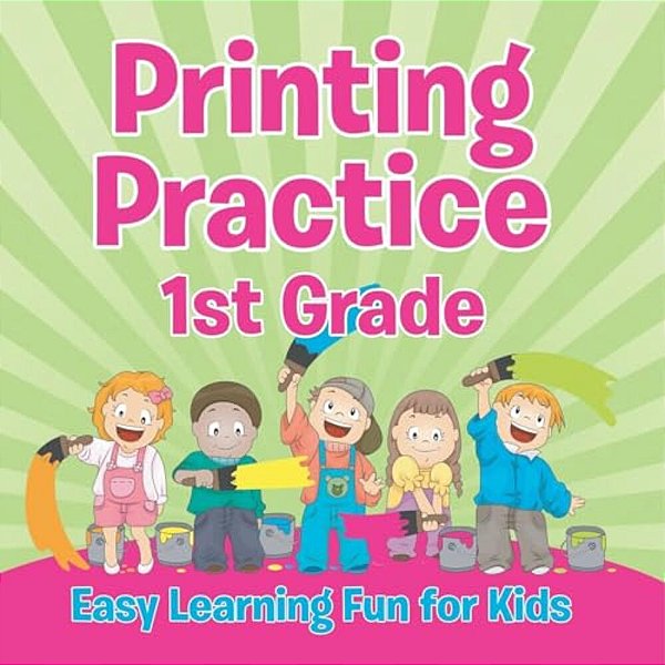 Printing Practice 1ST Grade: Easy Learning Fun For Kids-..