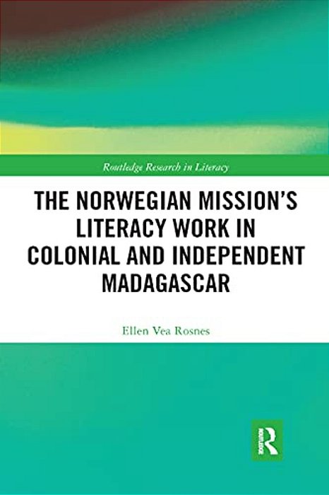 The Norwegian Mission's Literacy Work In Colonial And Independent Madagascar-..
