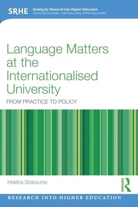 Language Matters At The Internationalised University: From Practice To Policy-..