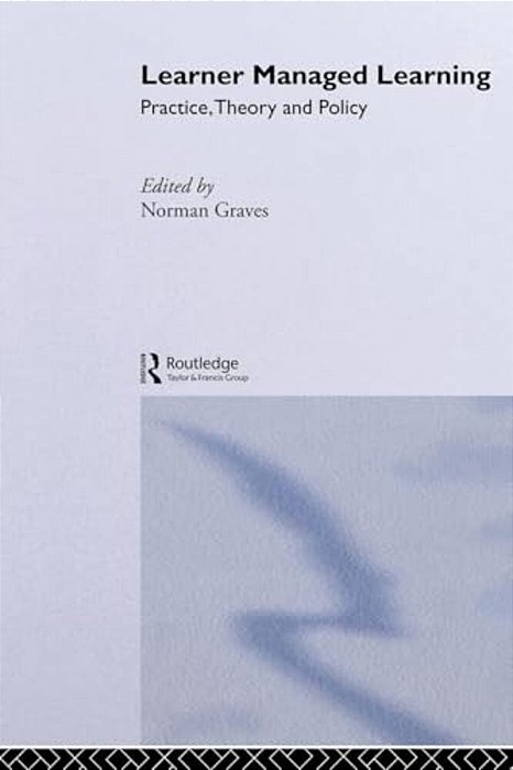 Learner Managed Learning: Practice, Theory And Policy-..