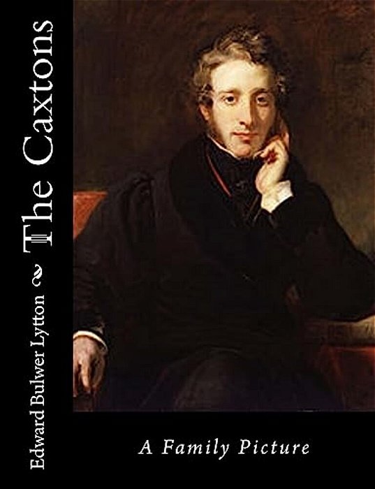 The Caxtons: A Family Picture-..