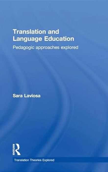 Translation And Language Education: Pedagogic Approaches Explored-..