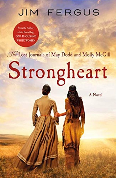 Strongheart: The Lost Journals Of May Dodd And Molly Mcgill-..