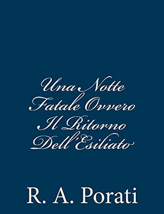 Una Notte Fatale Ovvero Il Ritorno Dell'Esiliato-..