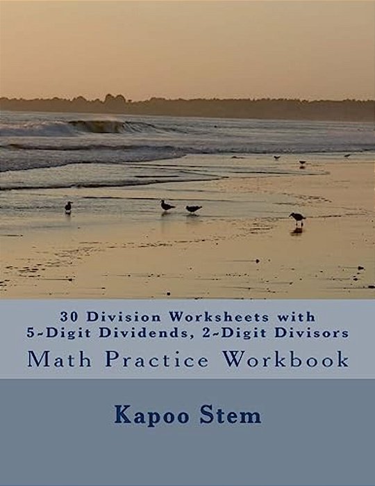 30 Division Worksheets With 5-Digit Dividends, 2-Digit Divisors: Math Practice Workbook-..