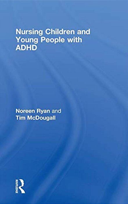 Nursing Children And Young People With Adhd-..
