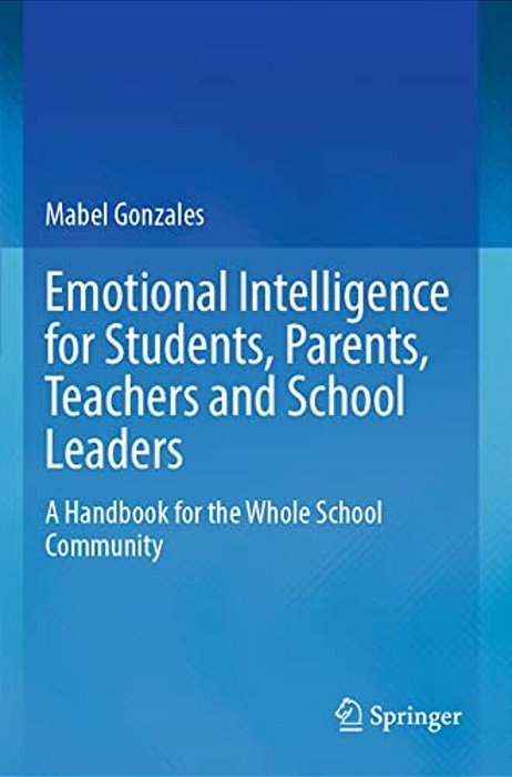 Emotional Intelligence For Students, Parents, Teachers And School Leaders: A Handbook For The Whole School Community-..