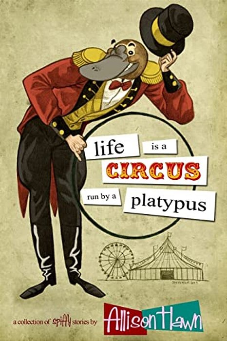 Life Is A Circus Run By A Platypus-..