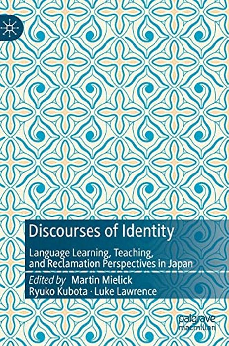 Discourses Of Identity: Language Learning, Teaching, And Reclamation Perspectives In Japan-..