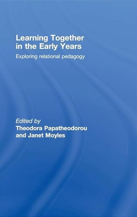 Learning Together In The Early Years: Exploring Relational Pedagogy-..