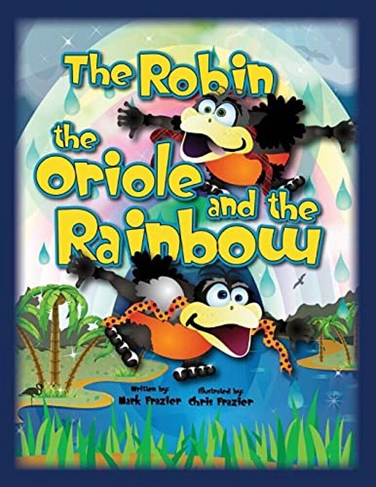 The Robin And The Oriole And The Rainbow-..