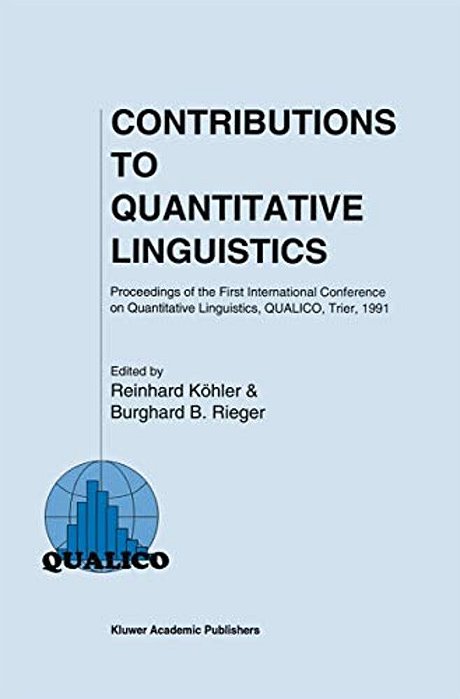 Contributions To Quantitative Linguistics: Proceedings Of The First International Conference On Quantitative Linguistics, Qualico, Trier, 1991-..