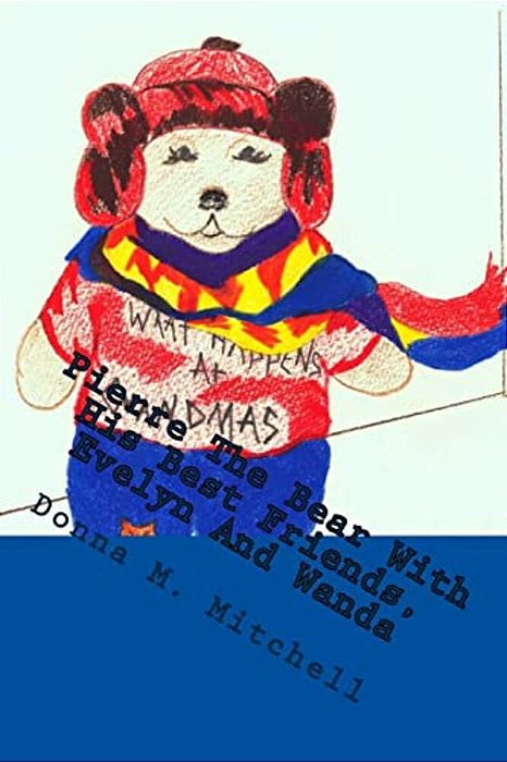 Pierre The Bear With His Best Friends, Evelyn And Wanda-..