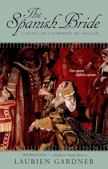 The Spanish Bride: A Novel Of Catherine Of Aragon-..