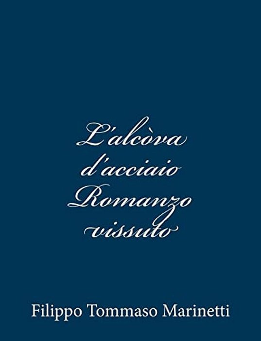 L'Alcòva D'Acciaio Romanzo Vissuto-..