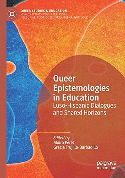 Queer Epistemologies In Education: Luso-Hispanic Dialogues And Shared Horizons-..