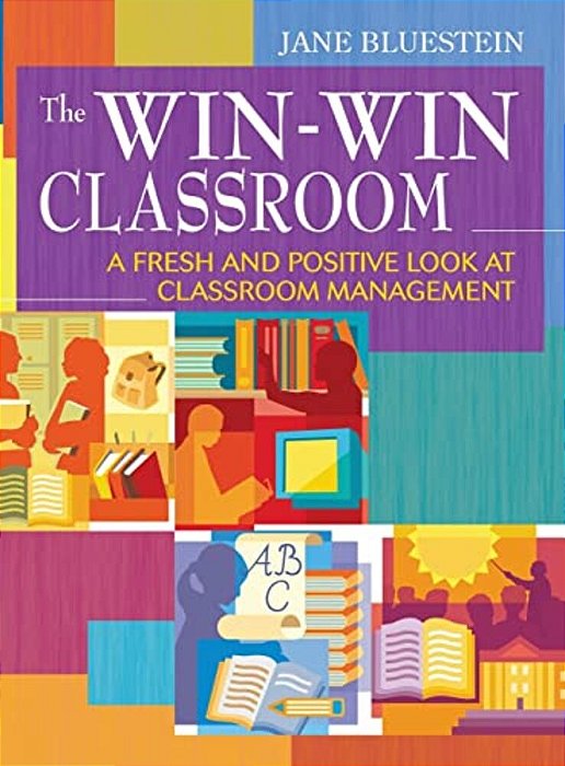 The Win-Win Classroom: A Fresh And Positive Look At Classroom Management-..