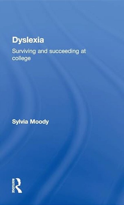 Dyslexia: Surviving And Succeeding At College-..