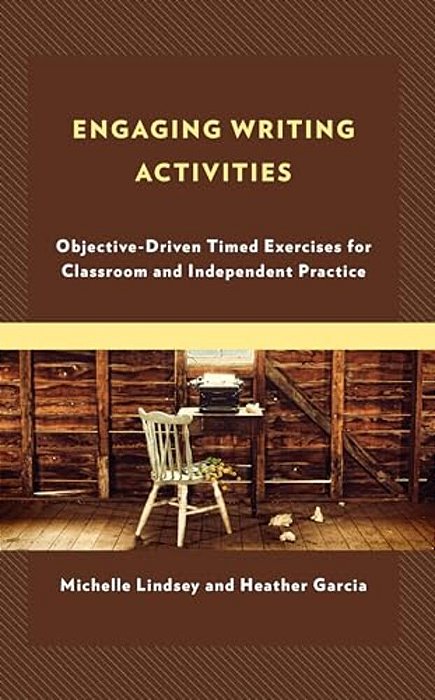 Engaging Writing Activities: Objective-Driven Timed Exercises For Classroom And Independent Practice-..