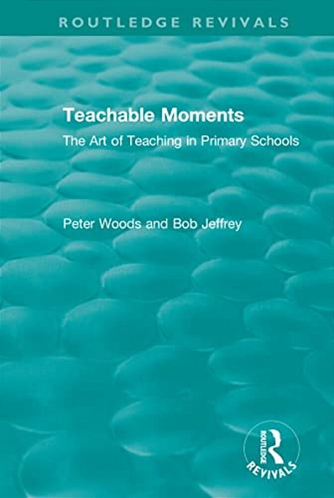 Teachable Moments: The Art Of Teaching In Primary Schools-..