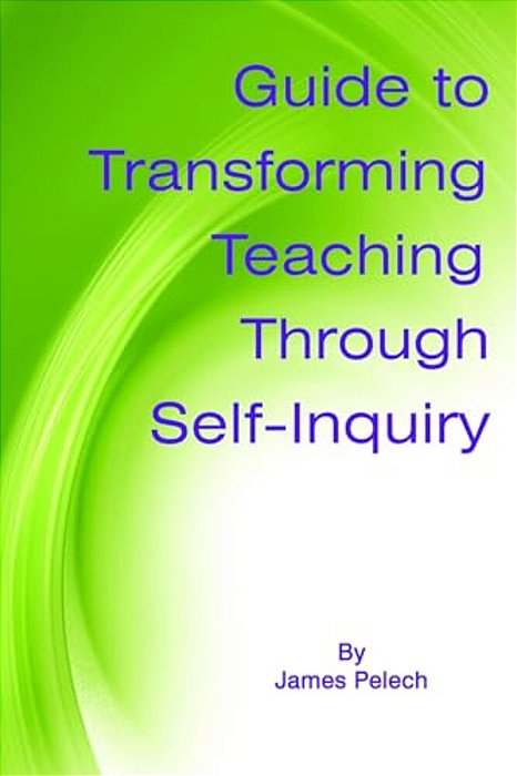 Guide To Transforming Teaching Through Self-Inquiry-..