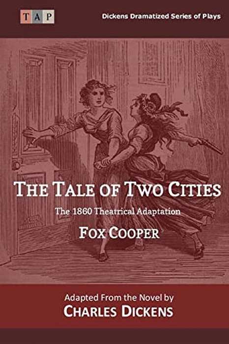 The Tale Of Two Cities: The 1860 Theatrical Adaptation-..