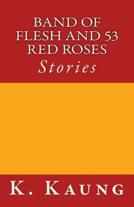 Band Of Flesh And 53 Red Roses: Stories-..