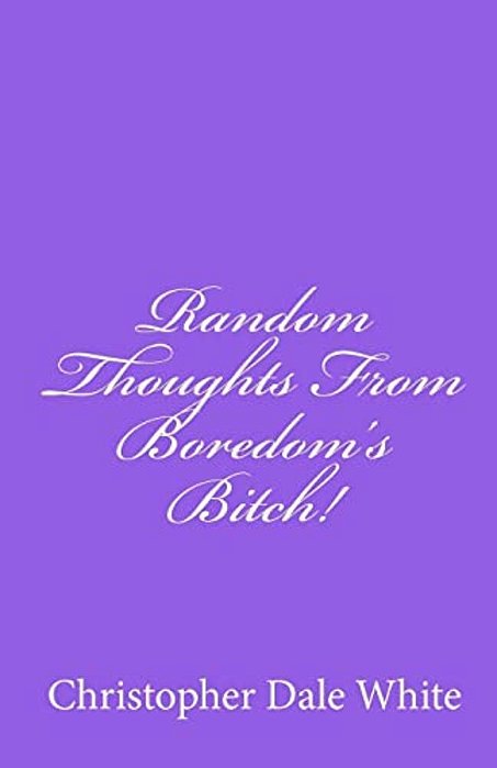 Random Thoughts From Boredom's Bitch!-..