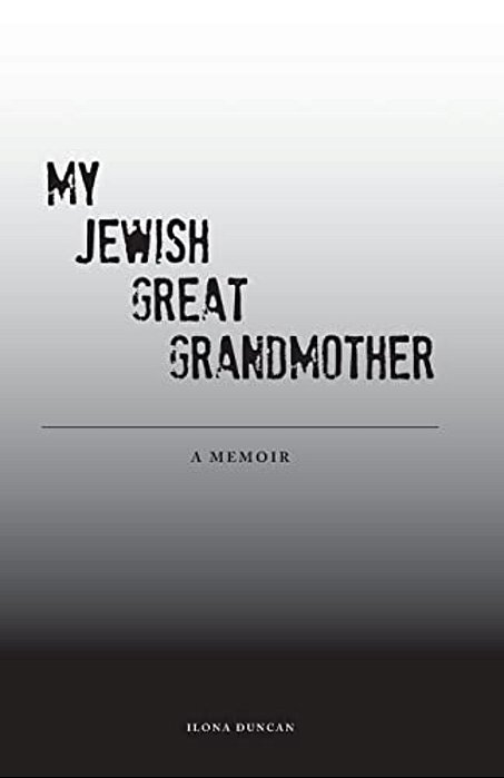 My Jewish Great Grandmother: Memoir-..