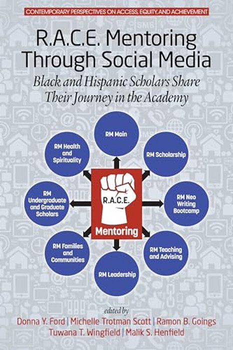 R. A. C. E. Mentoring Through Social Media: Black And Hispanic Scholars Share Their Journey In The Academy(hc)-..