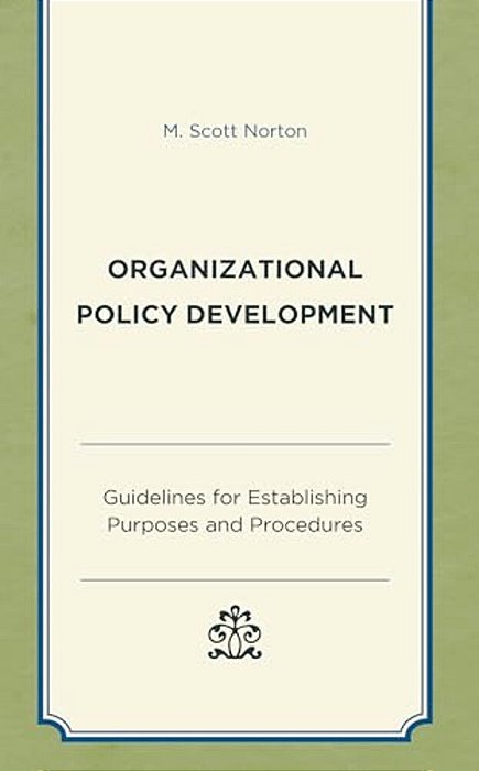Organizational Policy Development: Guidelines For Establishing Purposes And Procedures-..