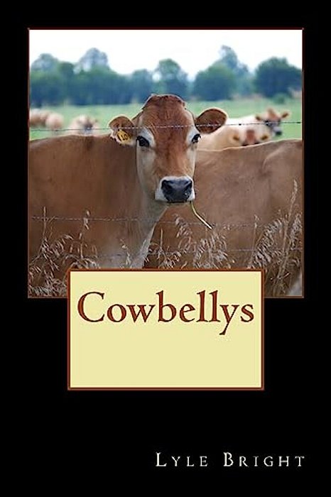 Cowbellys: One Man's Incredible Journey Through Life-..