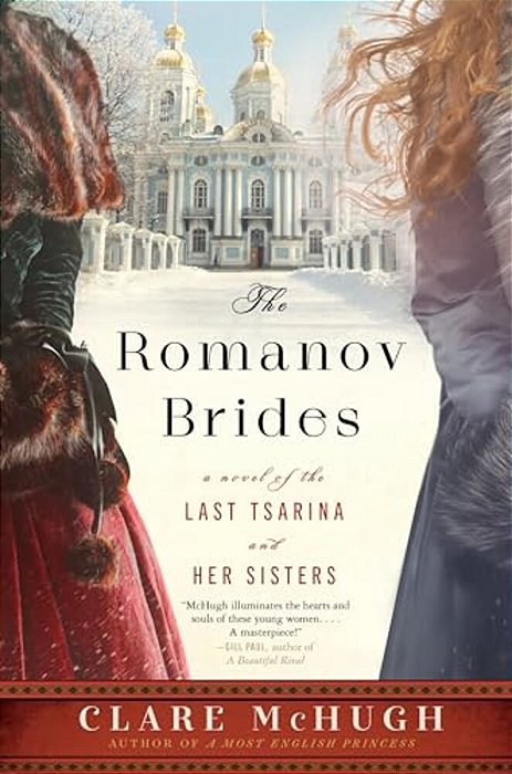 The Romanov Brides: A Novel Of The Last Tsarina And Her Sisters-..